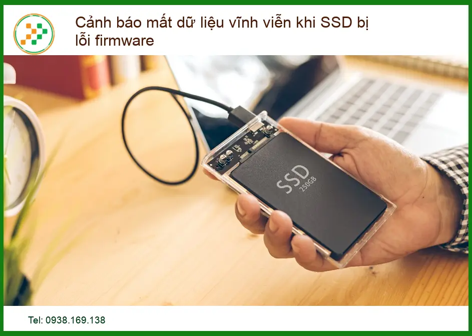 Cảnh báo mất dữ liệu vĩnh viễn khi SSD bị lỗi firmware: Giải pháp khẩn cấp
