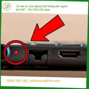 Có nên tự sửa laptop Dell không lên nguồn tại nhà? – Chỗ Sửa Lấy ngay