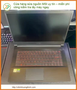 Địa chỉ sửa nguồn MSI uy tín – Miễn phí kiểm tra, lấy máy ngay