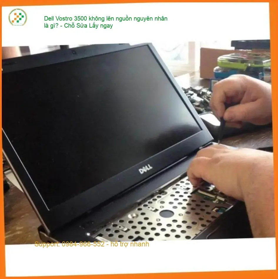 Dell Vostro 3500 không lên nguồn nguyên nhân là gì?