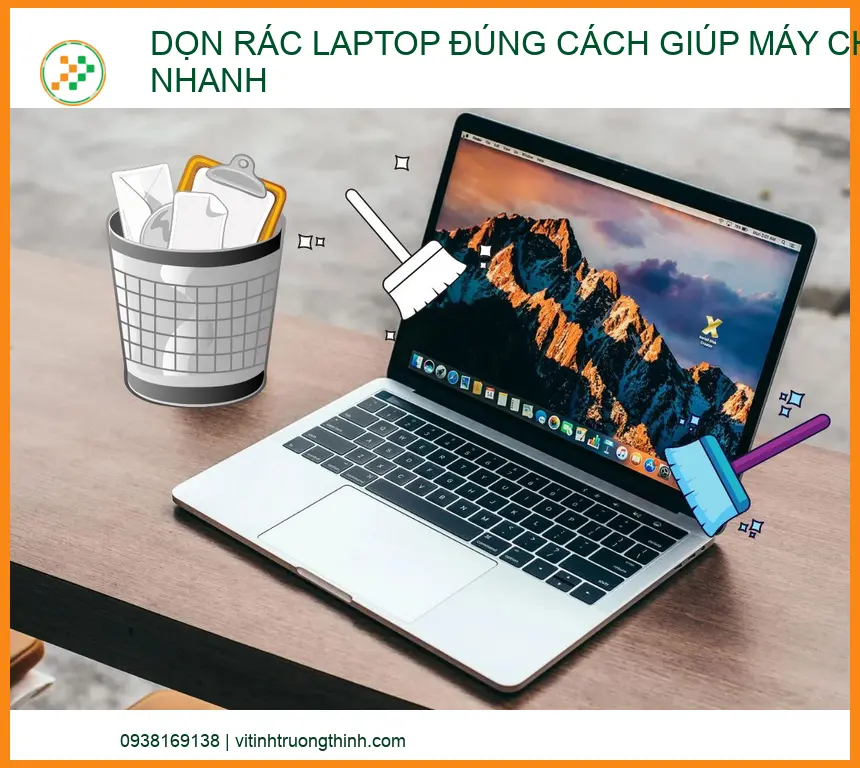 Dọn Rác Laptop Đúng Cách Giúp Máy Chạy Nhanh: Cẩm Nang Từ Chuyên Gia Vi Tính Trường Thịnh