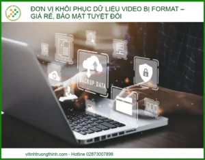 Đơn vị khôi phục dữ liệu video bị format – Giá rẻ, bảo mật tuyệt đối