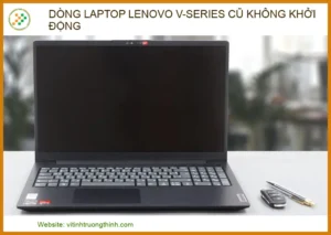 Dòng Laptop Lenovo V-Series Cũ Không Khởi Động: Địa Chỉ Sửa Chữa Uy Tín, Lấy Ngay