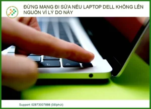 Đừng mang đi sửa nếu laptop Dell không lên nguồn vì lý do này – Giải pháp tiết kiệm tại nhà
