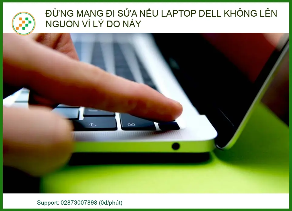 Đừng mang đi sửa nếu laptop Dell không lên nguồn vì lý do này - Giải pháp tiết kiệm tại nhà