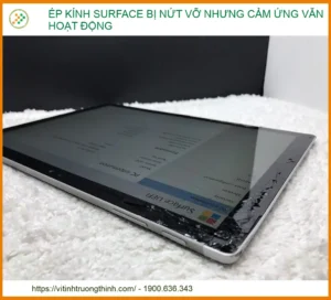 Ép kính Surface bị nứt vỡ nhưng cảm ứng vẫn hoạt động: Giải pháp tối ưu từ chuyên gia