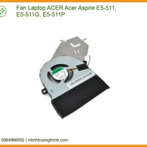 Thay Fan Laptop Acer Aspire E5-511 E5-511g E5-511p Zin Chính Hãng Lấy Liền Tại Chỗ