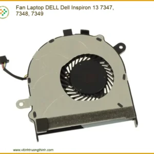 Fan Laptop Dell Inspiron 13 7347, 7348, 7349 Zin Chính Hãng – Thay Lấy Liền Tại Chỗ