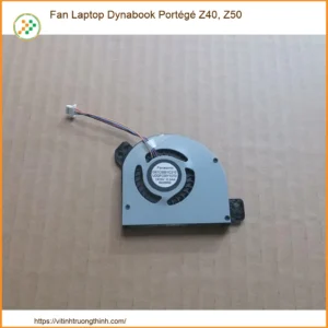 Fan Laptop Dynabook Portégé Z40, Z50 Zin Chính Hãng – Trung Tâm Thay Thế Lấy Liền