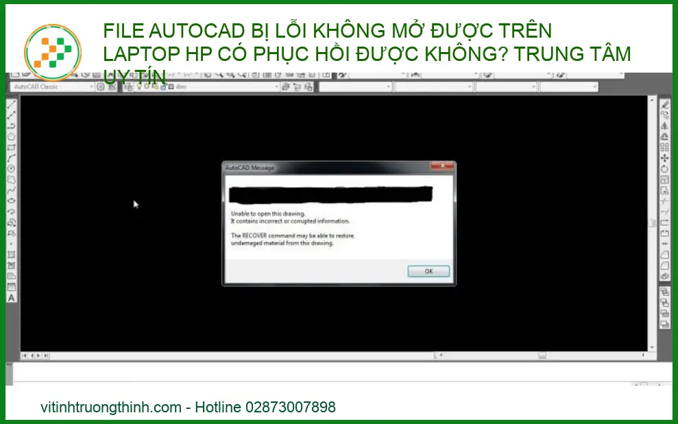 File AutoCAD bị lỗi không mở được trên laptop HP có phục hồi được không? Trung tâm sửa chữa uy tín