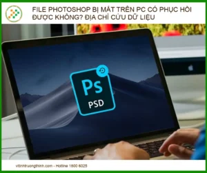 File Photoshop bị mất trên PC có phục hồi được không? Địa chỉ cứu dữ liệu uy tín