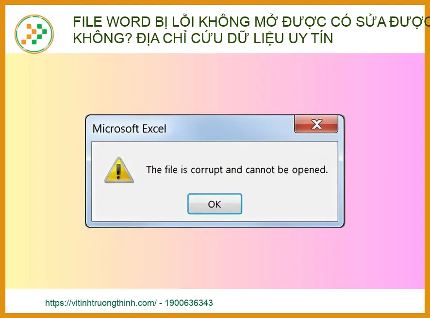 File Word bị lỗi không mở được có sửa được không? Địa chỉ cứu dữ liệu uy tín