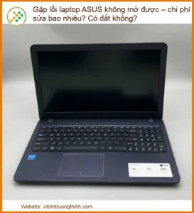 Laptop ASUS không mở được nguồn: Nguyên nhân, chi phí sửa chữa và nơi sửa uy tín