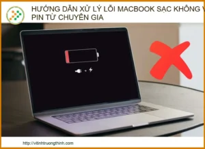 Hướng dẫn xử lý lỗi MacBook sạc không vào pin từ chuyên gia | Vi Tính Trường Thịnh