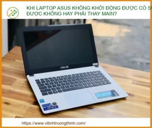 Khi Laptop Asus Không Khởi Động Được Có Sửa Được Không Hay Phải Thay Main?