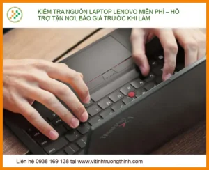 Kiểm Tra Nguồn Laptop Lenovo Miễn Phí – Hỗ Trợ Tận Nơi, Báo Giá Trước Khi Làm
