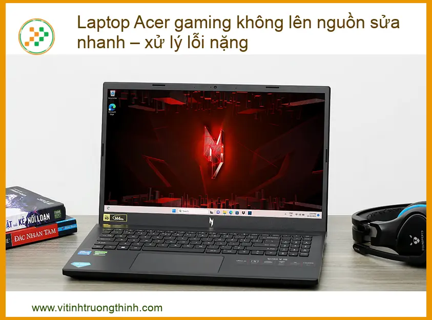 Laptop Acer Gaming Không Lên Nguồn Sửa Nhanh – Xử Lý Lỗi Nặng Uy Tín