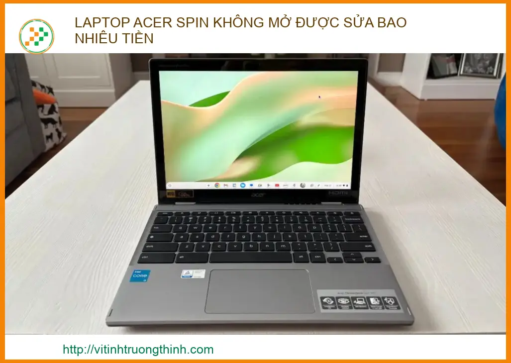 Laptop Acer Spin Không Mở Được Sửa Bao Nhiêu Tiền? Báo Giá & Cách Khắc Phục