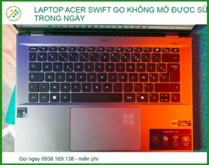 Laptop Acer Swift Go không mở được: Sửa lấy ngay tại Vi Tính Trường Thịnh