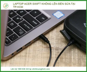Laptop Acer Swift Không Lên Đèn: Trung Tâm Sửa Chữa Uy Tín Tại TP.HCM