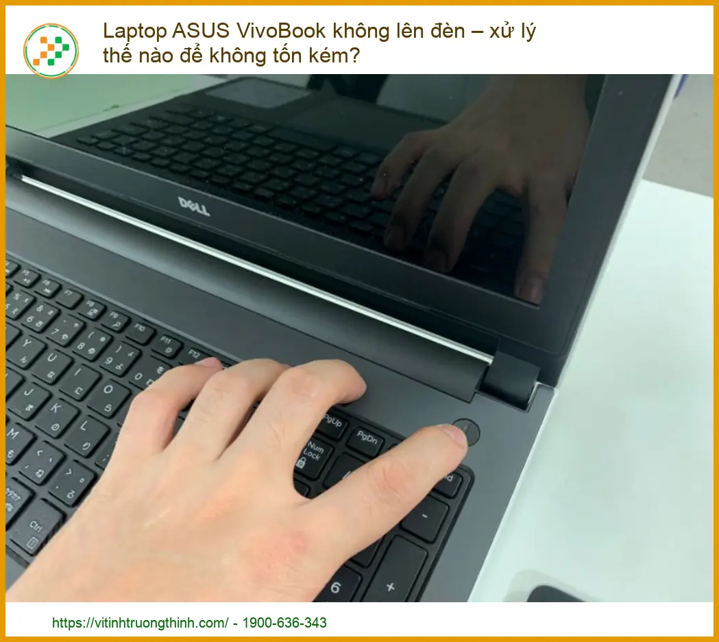 Laptop ASUS VivoBook không lên đèn – xử lý thế nào để không tốn kém?