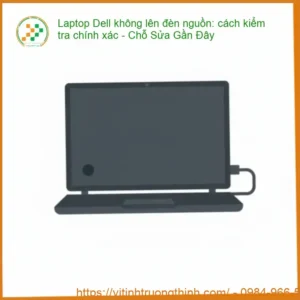 Laptop Dell không lên đèn nguồn: cách kiểm tra chính xác – Địa Chỉ Sửa Chữa Tphcm