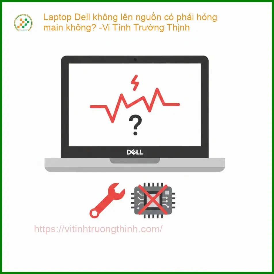 Laptop Dell không lên nguồn có phải hỏng main không?