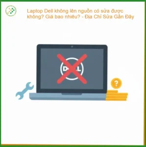 Laptop Dell không lên nguồn có sửa được không? Giá bao nhiêu? – Địa Chỉ Sửa Chữa Lấy ngay