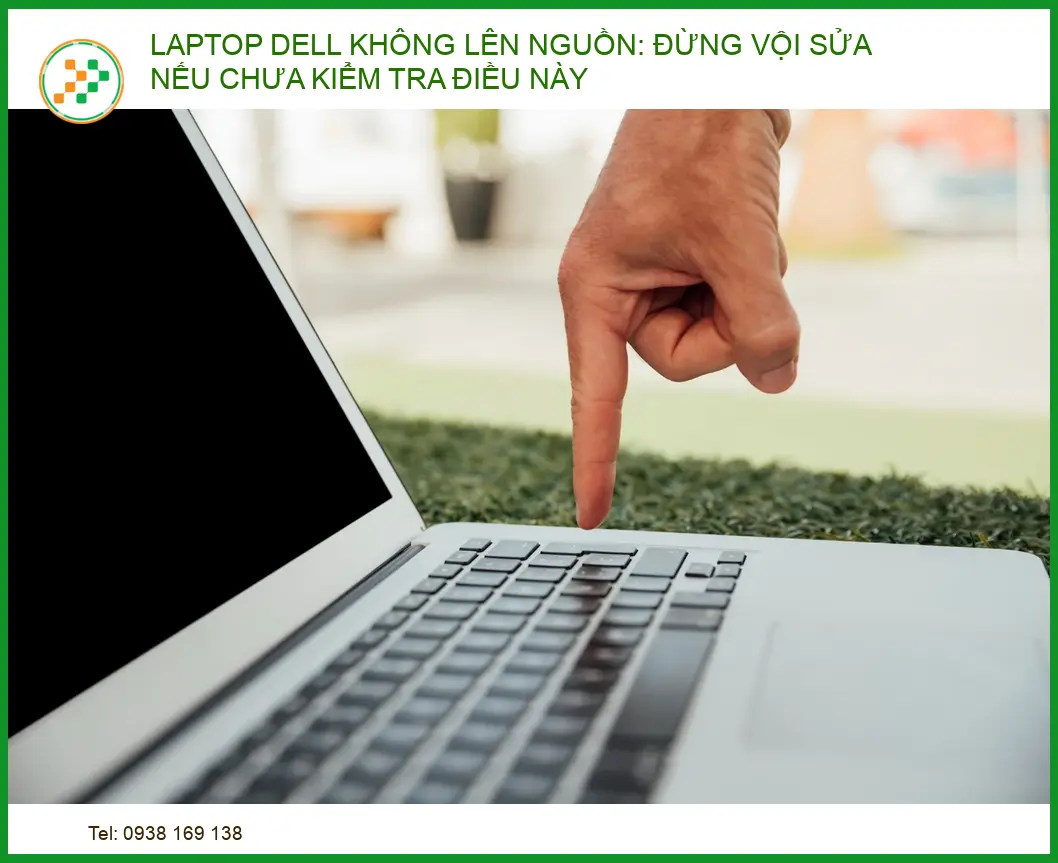 Laptop Dell không lên nguồn: Đừng vội sửa nếu chưa kiểm tra các điều này
