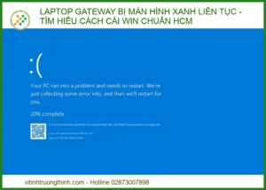 Laptop Gateway Bị Màn Hình Xanh Liên Tục: Cách Cài Win Chuẩn HCM