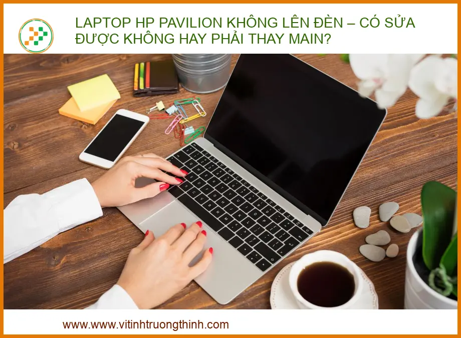 Laptop Hp Pavilion Không Lên Đèn – Có Sửa Được Không Hay Phải Thay Main?