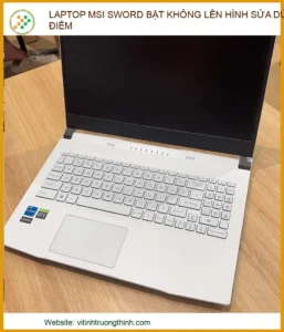 Laptop MSI Sword Bật Không Lên Hình – Sửa Dứt Điểm Lấy Ngay Tại Vi Tính Trường Thịnh