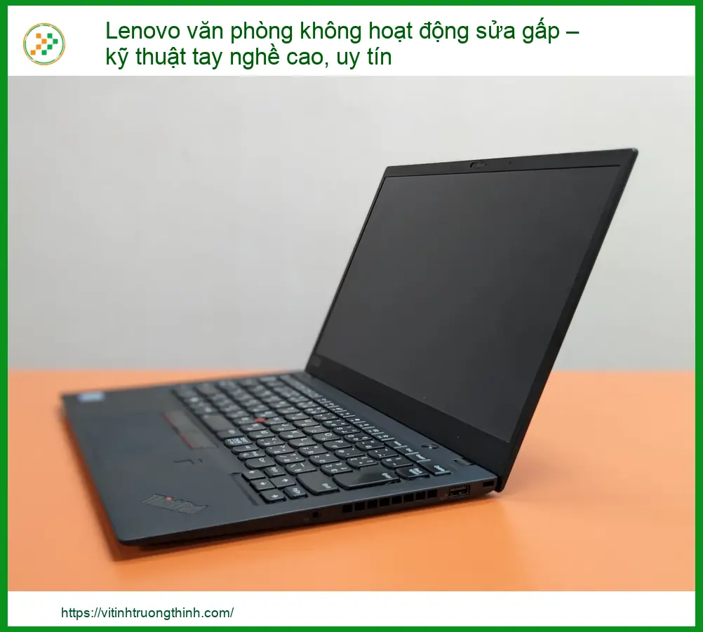Lenovo văn phòng không hoạt động sửa gấp – kỹ thuật tay nghề cao, uy tín