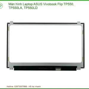 Màn Hình Laptop Asus Vivobook Flip Tp550, Tp550la, Tp550ld Chính Hãng – Thay Thế Uy Tín Tphcm