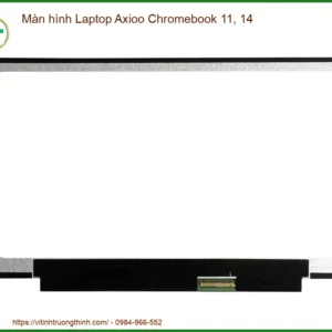 Thay Màn Hình Laptop Axioo Chromebook 11, 14 Zin Chính Hãng Lấy Liền Tại Chỗ Tphcm