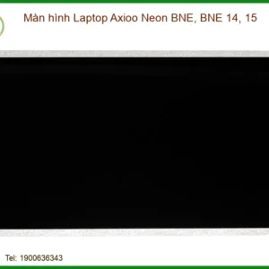 Thay Màn Hình Laptop Axioo Neon Bne, Bne 14, 15 Chính Hãng – Lấy Liền Tại Chỗ
