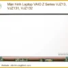 Thay Màn Hình Laptop Vaio Z Series Vjz13, Vjz131, Vjz132 Chính Hãng, Lấy Liền