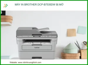 Máy In Brother Dcp-b7535dw Bị Mờ – Trung Tâm Sửa Chữa Uy Tín Tphcm