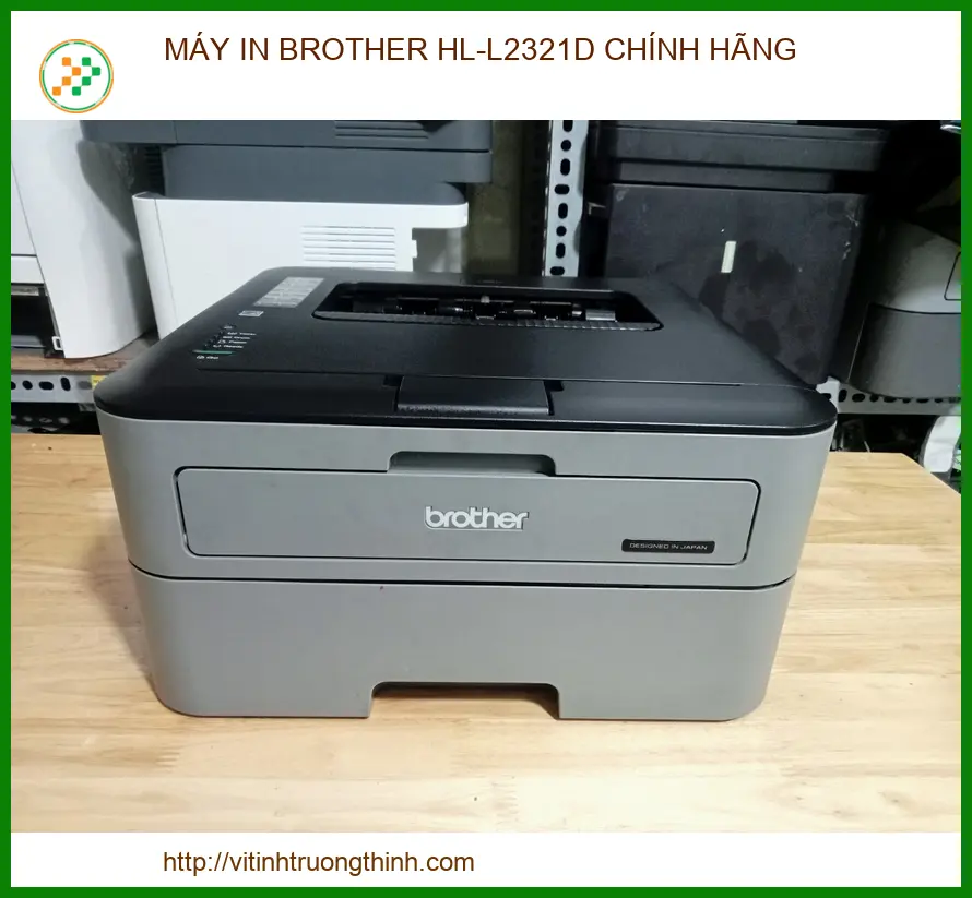 Máy In Brother HL-L2321D Chính Hãng: Địa Chỉ Mua Bán Uy Tín Giá Tốt