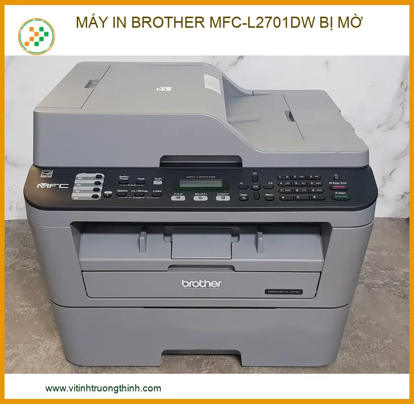 Máy In Brother MFC-L2701DW Bị Mờ: Nguyên Nhân, Cách Xử Lý Triệt Để