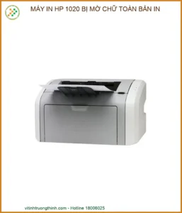 Máy in HP 1020 bị mờ chữ toàn bản in: Nguyên nhân và cách khắc phục triệt để