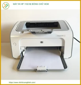 Máy In Hp 1102 Bị Bóng Chữ – Địa Chỉ Sửa Chữa Uy Tín Tại Tphcm