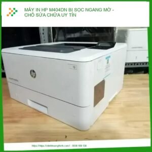 Máy In HP M404dn Bị Sọc Ngang Mờ – Trung Tâm Sửa Chữa Uy Tín TPHCM