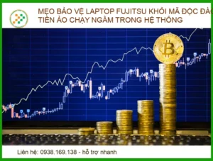 Mẹo bảo vệ Laptop Fujitsu khỏi mã độc đào tiền ảo chạy ngầm hiệu quả nhất 2026