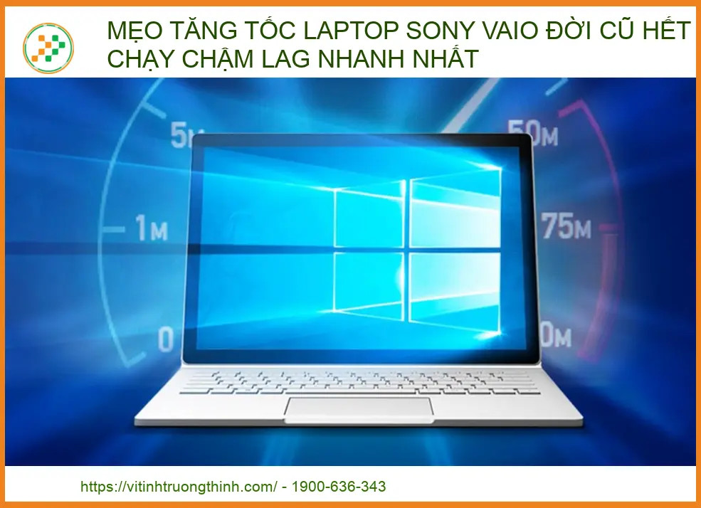 Mẹo Tăng Tốc Laptop Sony Vaio Đời Cũ: Hướng Dẫn Chi Tiết Từ A-Z