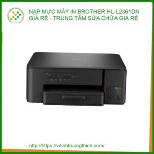 Nạp Mực Máy In Brother HL-L2361DN – Trung Tâm Sửa Chữa Giá Rẻ Uy Tín TPHCM