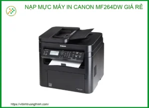 Nạp Mực Máy In Canon MF264dw Giá Rẻ – Dịch Vụ Tận Nơi Uy Tín