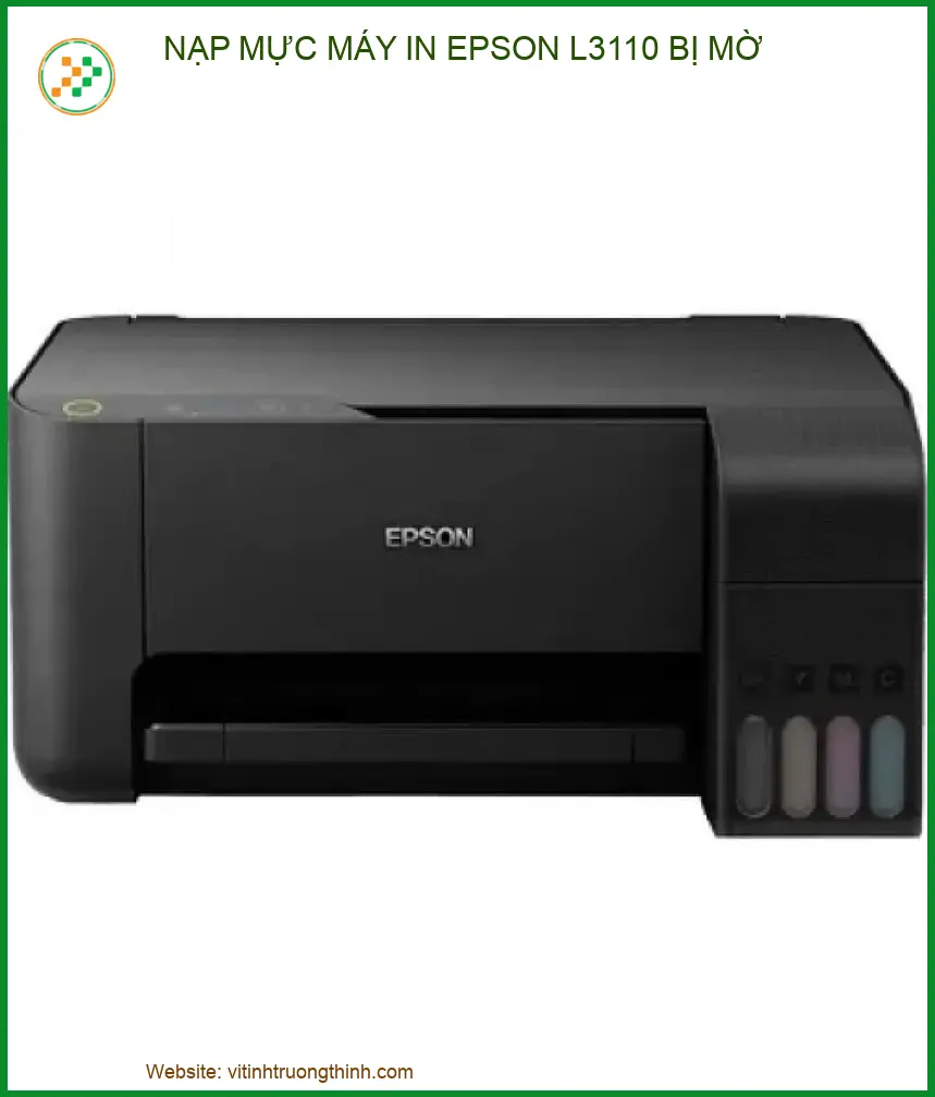Nạp mực máy in Epson L3110 bị mờ: Nguyên nhân và cách xử lý chuyên nghiệp