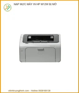 Nạp mực máy in HP M12w bị mờ: Giải pháp chuyên nghiệp từ kỹ thuật viên 2026