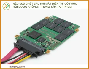 Nếu SSD chết sau khi mất điện thì có phục hồi được không? Chuyên gia giải đáp